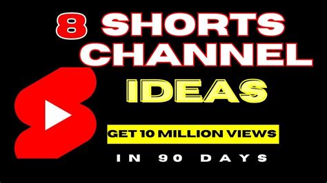 8 Youtube Shorts Ideas To Get 10 Million Views In 90 Days Youtube