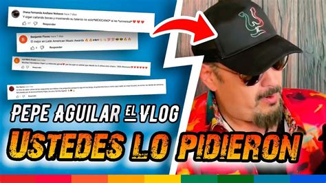 Pepe Aguilar El Vlog 376 Un VLOG Hecho Por Mis FANS YouTube