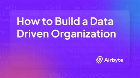 How To Build A Data Driven Organization And Its Benefits Airbyte