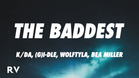 K DA THE BADDEST Lyrics Ft G I DLE Bea Miller Wolftyla YouTube