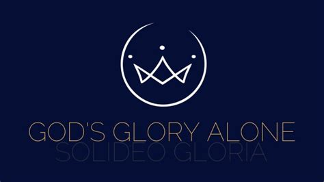 Soli Deo Gloria Gods Glory Alone Logos Sermons