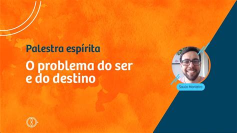 O problema do ser e do destino Programa Palestras Espíritas YouTube