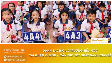 Danh Sách Top Trường Tiểu Học Tốt Nhất Quận Ô Môn Cần Thơ Reviewedu