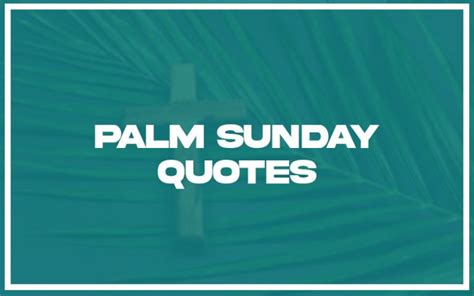 113 Best Palm Sunday Quotes With Commentary Burning For Success