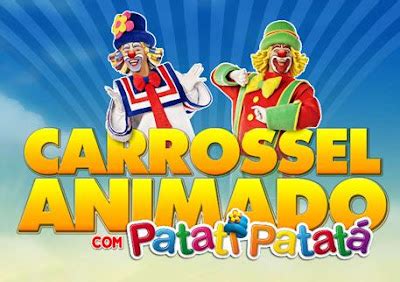 Carrossel Animado Com Patati E Patata - curiousguys2: CARROSSEL ANIMADO COM PATATI PATATA SBT