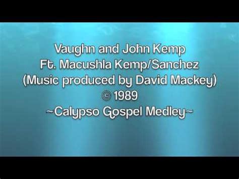 Vaughn Kemp And John Kemp Ft Macushla Kemp Sanchez Calypso Gospel