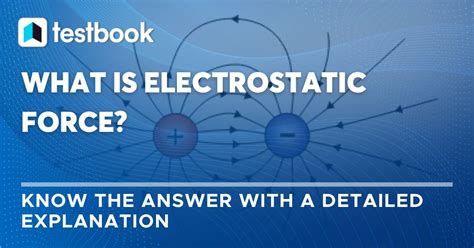 What Is Electrostatic Force Get Detailed Answers Here