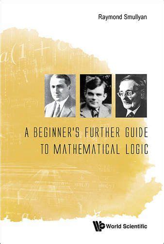 Beginners Further Guide To Mathematical Logic A In 2024