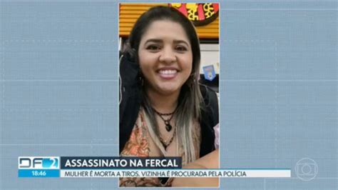 Vídeo Mulher é Morta A Tiros Vizinha é Procurada Pela Polícia Df2 G1