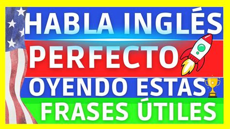 Habla Ingles Perfecto Oyendo Estas Frases Tiles Solo Memoriza Estas