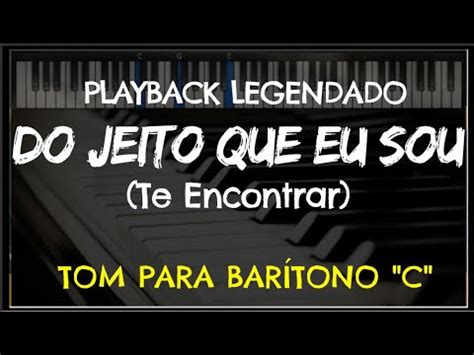 Do Jeito Que Eu Sou Te Encontrar PLAYBACK LEGENDADO TOM BARÍTONO