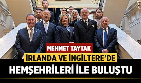 Mehmet Taytak Rlanda Ve Ngilterede Hem Ehrileri Ile Bulu Tu