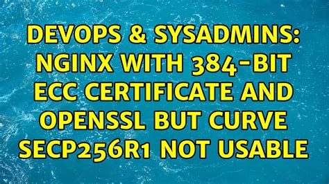 Devops Sysadmins Nginx With Bit Ecc Certificate And Openssl But