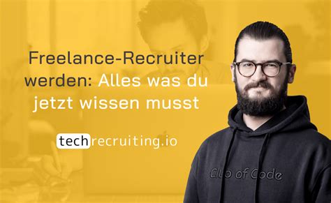 Freelance Recruiter Werden Alles Was Du Jetzt Wissen Musst