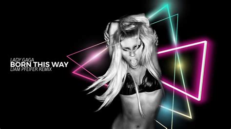 Lady GAGA Born This Way Liam Pfeifer Remix YouTube