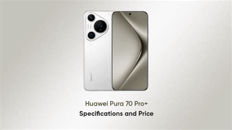 Huawei Pura Pro Specifications And Price Huawei Central