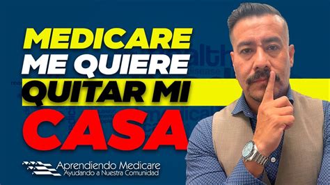 CUIDADO Medicare no te puede quitar la casa Medicare en Español