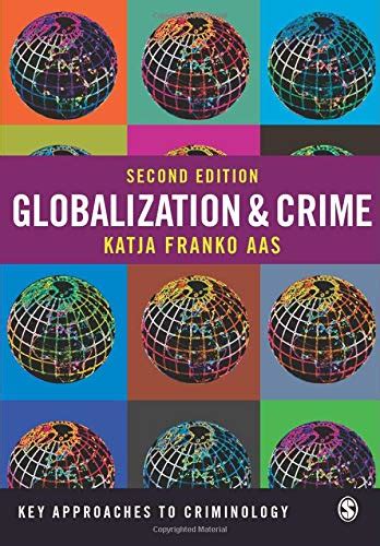 Globalization And Crime Key Approaches To Criminology Franko Katja 9781446201985 Amazon