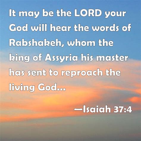 Isaiah 374 It May Be The Lord Your God Will Hear The Words Of