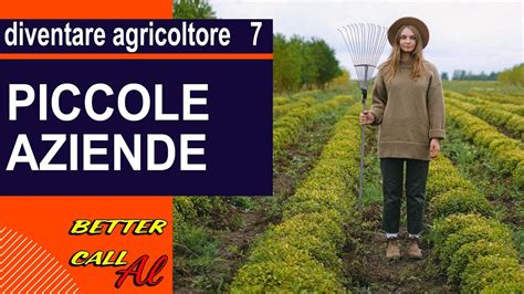 Diventare Agricoltore Episodio 7 Le Piccole Aziende Agricole Youtube