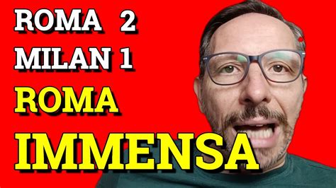 ROMA MILAN 2 1 GIALLOROSSI DI FERRO CIAO CIAO PIOLI YouTube