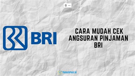 3 Cara Mudah Cek Angsuran Pinjaman BRI Fintech Post