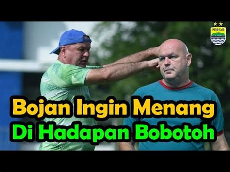 Bojan Ingin Menang Di Hadapan Bobotoh Berita Perib Bandung Youtube