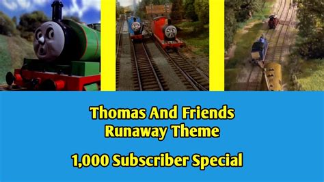 Thomas And Friends Runaway Theme 1000 Subscriber Special Youtube