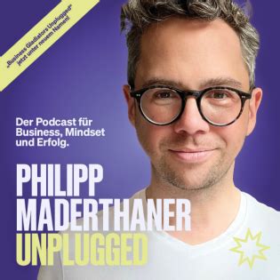 Philipp Maderthaner Unplugged Der Podcast für Business Mindset und