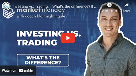 Investing Vs Trading… Whats The Difference Market Monday