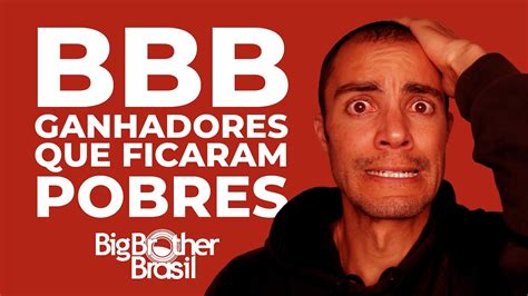 Vencedores Do Bbb Que Perderam Tudo Li Es Sobre Finan As Youtube