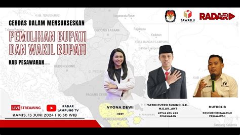 CERDAS DALAM MENSUSKSESKAN PEMILIHAN BUPATI DAN WAKIL BUPATI PESAWARAN