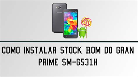 Como Instalar Stock Rom Do Gran Prime Sm G H Youtube