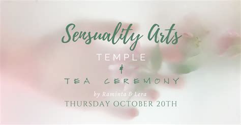 Apply And Get Your Ticket Sensuality Arts Temple And Tea Ceremony Life