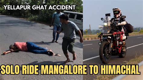 Mangalore To Himachal Solo Ride Begins Yellapur Ghat Accident Youtube