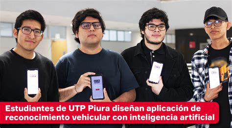 Estudiantes De Utp Piura Dise An Aplicaci N De Reconocimiento Vehicular