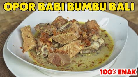 Enaknya Bikin Ngak Bisa Berhenti Makan Opor Babi Bumbu Bali Youtube