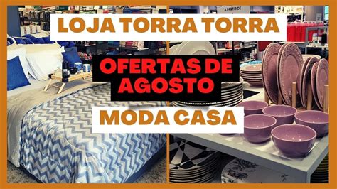 OFERTAS DE AGOSTO LOJA TORRA TORRA MOSTREI TUDO DO SETOR CASA E