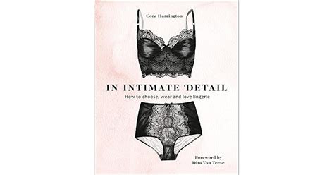 In Intimate Detail How To Choose Wear And Love Lingerie By Cora