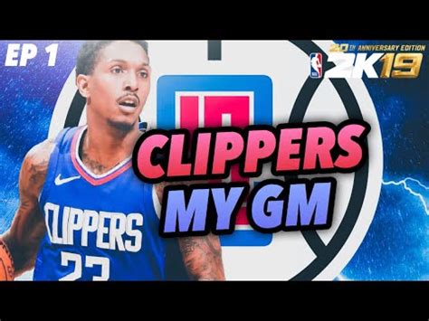 Los Angeles Clippers NBA 2K19 My GM New Beginnings Ep 1 YouTube