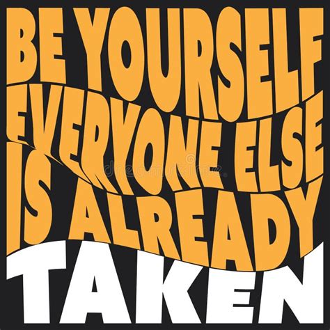 Be Yourself Everyone Else Is Already Taken Inspirational Typography