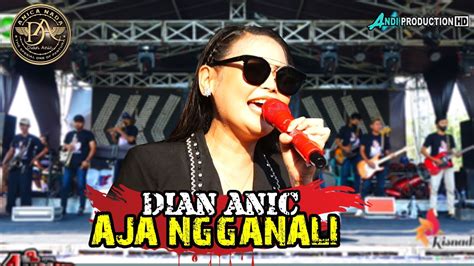 TERBARU AJA NGGANALI DIAN ANIC ANICA NADA DIAN ANIC LIVE DESA