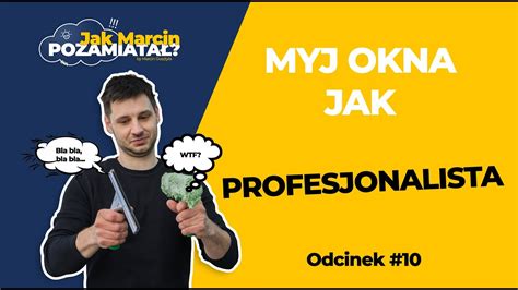 Myj Okna Jak Profesjonalista Szybki Poradnik Jak Sprawnie I