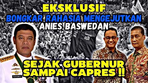 EKSKLUSIF Bongkar Rahasia Mengejutkan Anies Baswedan Sejak Gubernur