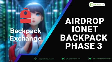 H Ng D N Trade S N Backpack Nh N Airdrop Ionet Backpack Phase