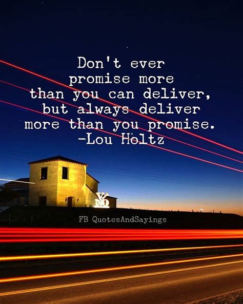 Dont Ever Promise More Than You Can Deliver But Always Deliver More