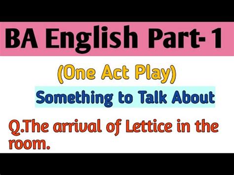 Ba English Part One Act Play Something To Talk About Q The Arrival