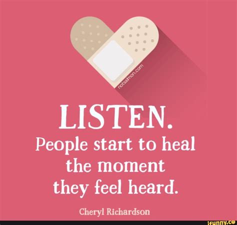 Listen People Start To Heal The Moment They Feel Heard Cheryl