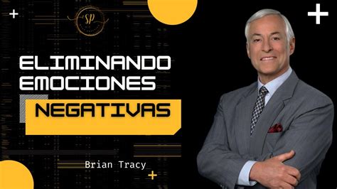 ELIMINADO EMOCIONES NEGATIVAS Brian Tracy StayPositive YouTube