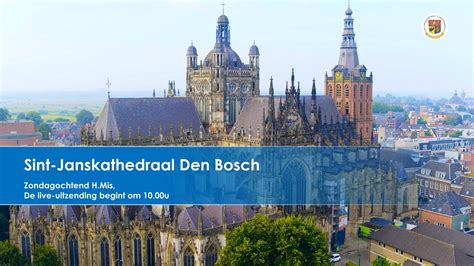 Sint Janskathedraal Den Bosch H Mis E Zondag Door Het Jaar